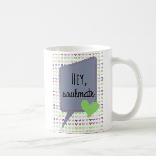Tasse de café - hé, Soulmate - pour elle - pour (Droite)