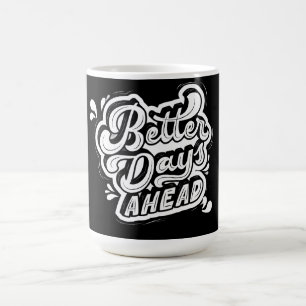 Tasse de café inspirante pour de meilleurs jours à