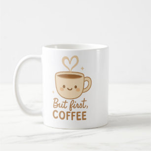 Tasse de café Kawaii mignonne Mais d'abord, du c