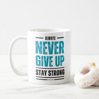 Tasse de café motivationnelle Alway Never Give Up