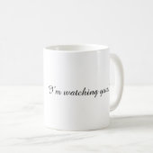Tasse de café motivationnelle Je vous regarde (Devant droit)