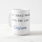 Tasse de Clojure : J'obtiens plus fait quand je (Devant gauche)