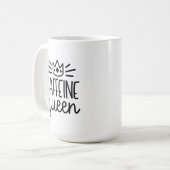 Tasse de la reine 15oz de caféine (Devant gauche)