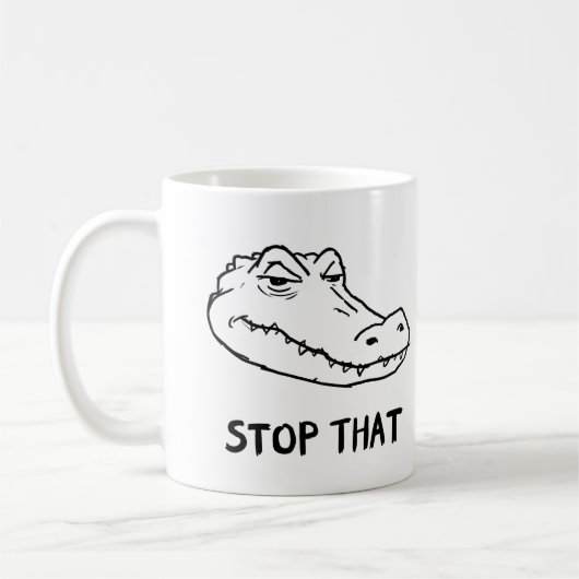 Tasse de l'alligator sarcastique "ARRÊTEZ ÇA" (Gauche)