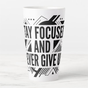 Tasse de Latte « Restez Concentré Ne Vous Décourag