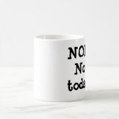 Tasse de NOPE pas aujourd'hui (Centre)