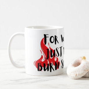 Tasse de patron pour quand vous voulez juste brûle
