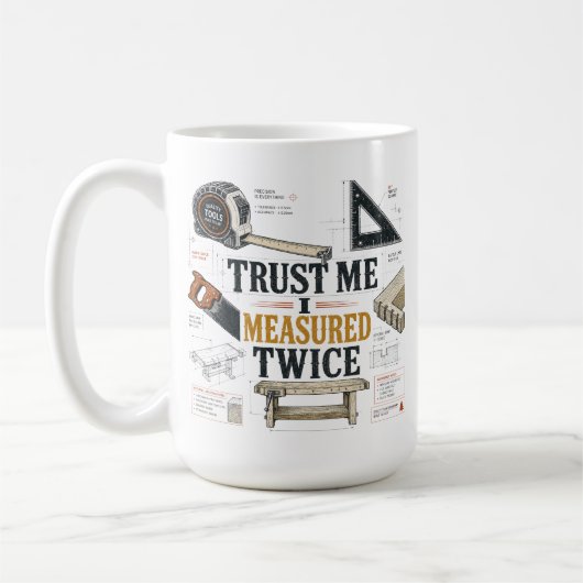 Tasse de plan Trust Me I Measured Twice (Gauche)