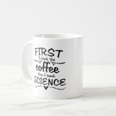 Tasse de professeur de Sciences - d'abord je bois (Devant gauche)