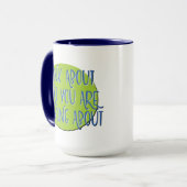 Tasse de slogan de 12 étapes Réfléchis à ce que tu (Devant gauche)