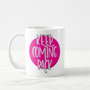 Tasse de slogan de récupération Continuez à reveni