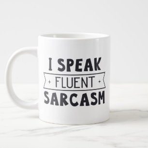 Tasse de taille Jumbo avec "I Speak Fluent Sarcasm