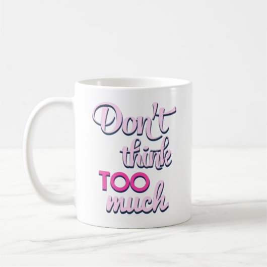 Tasse de typographie consciente - Rose 'Ne pensez (Gauche)