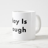 Tasse de typographie Today Is Enough (Devant droit)