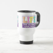 Tasse de voyage avec un message pro-vie. (Devant droit)