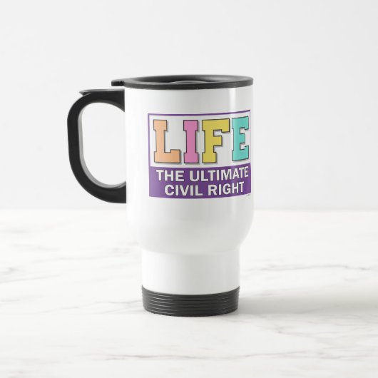 Tasse de voyage avec un message pro-vie. (Gauche)