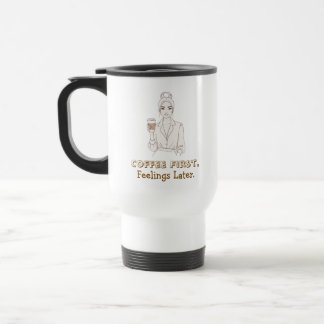 Tasse de voyage 'Café d'abord, sentiments ensuite'