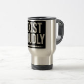Tasse de voyage Déclaration Audacieuse Exister (Devant droit)