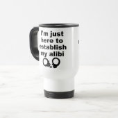 Tasse de voyage drôle "Établir mon alibi" (Devant gauche)