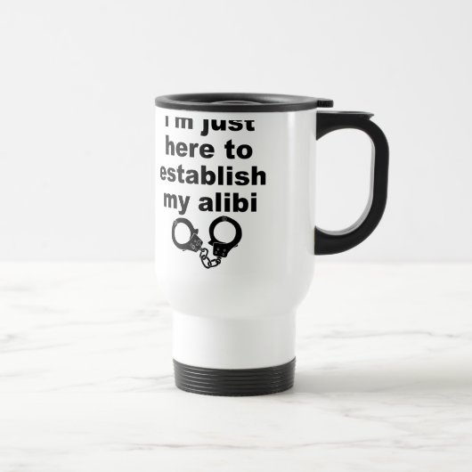 Tasse de voyage drôle "Établir mon alibi" (Droite)