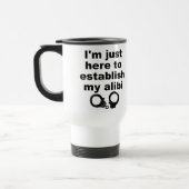 Tasse de voyage drôle "Établir mon alibi" (Gauche)