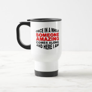 Tasse de voyage drôle Quelqu'un d'incroyable