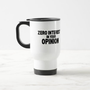 Tasse de voyage isolée Zero Intérêt Pour Votre Opi