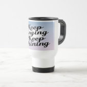 Tasse de voyage Keep Singing Keep Shining 2 (Devant droit)