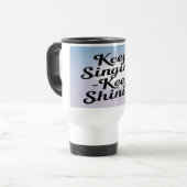 Tasse de voyage Keep Singing Keep Shining 2 (Devant gauche)