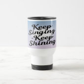 Tasse de voyage Keep Singing Keep Shining 2 (Centre)