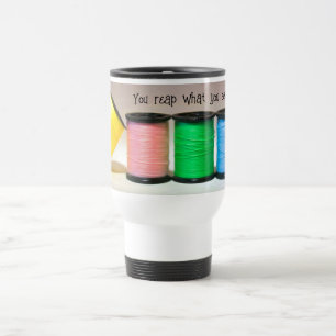 Tasse de voyage Récoltez ce que vous cousez