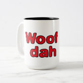 Tasse de Woof Dah (Devant gauche)