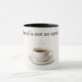 tasse décaféiné n'est pas une option (Centre)