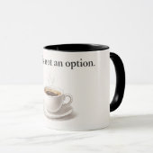 tasse décaféiné n'est pas une option (Devant droit)
