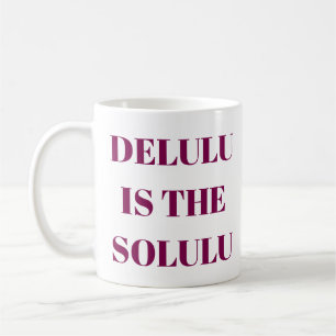 Tasse Delulu Is the Solulu