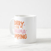 Tasse Désolée Pour Le Déversement De Traumatisme (Devant gauche)