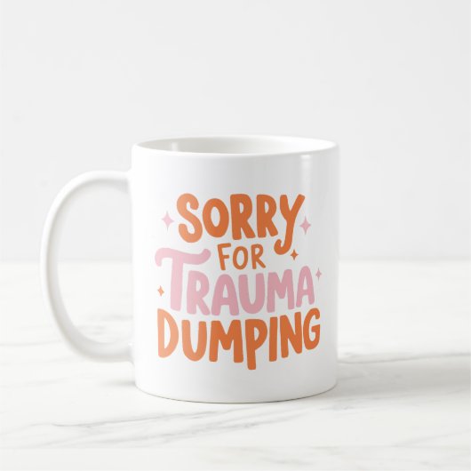 Tasse Désolée Pour Le Déversement De Traumatisme (Gauche)