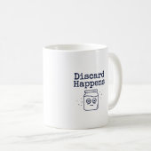 Tasse « Discard Happens » | Citation drôle pour le (Devant droit)