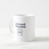 Tasse « Discard Happens » | Citation drôle pour le (Devant gauche)