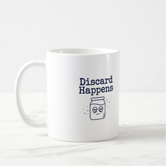 Tasse « Discard Happens » | Citation drôle pour le (Gauche)