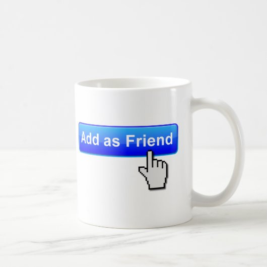 Tasse Drôle Ajouter un Ami (Droite)