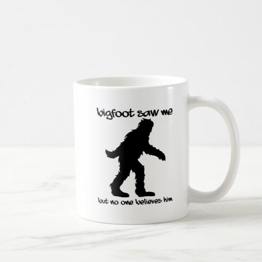 Tasse Drôle Bigfoot M'a Vu (Droite)