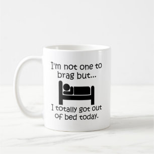 Tasse Drôle Brag Out of Bed