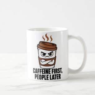 Tasse drôle Caféine d'abord, les gens ensuite Intr