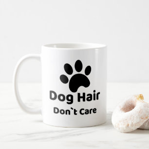 Tasse Drôle de Cheveux de Chien N`Tient Pas à Moi