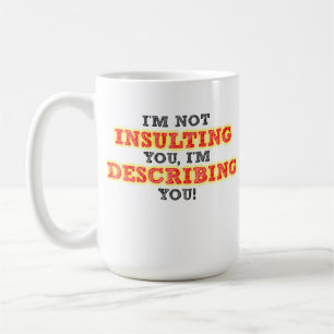 Tasse drôle décrivant insultant
