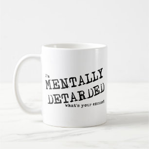 Tasse drôle d'humour pour déficients mentaux