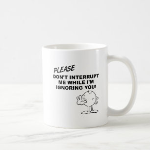 Tasse drôle d'ignorance d'interruption
