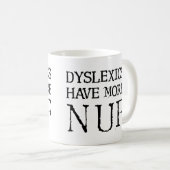 Tasse Drôle Dyslexiques Ont Plus De Fun (Devant droit)
