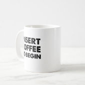 Tasse Drôle "Insérez le Café" (Devant gauche)